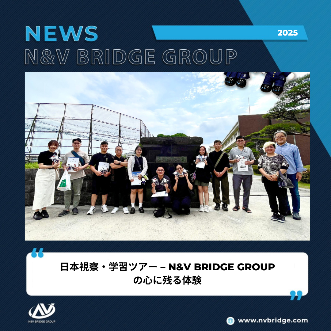 日本視察・学習ツアー – N&V Bridge Groupの心に残る体験