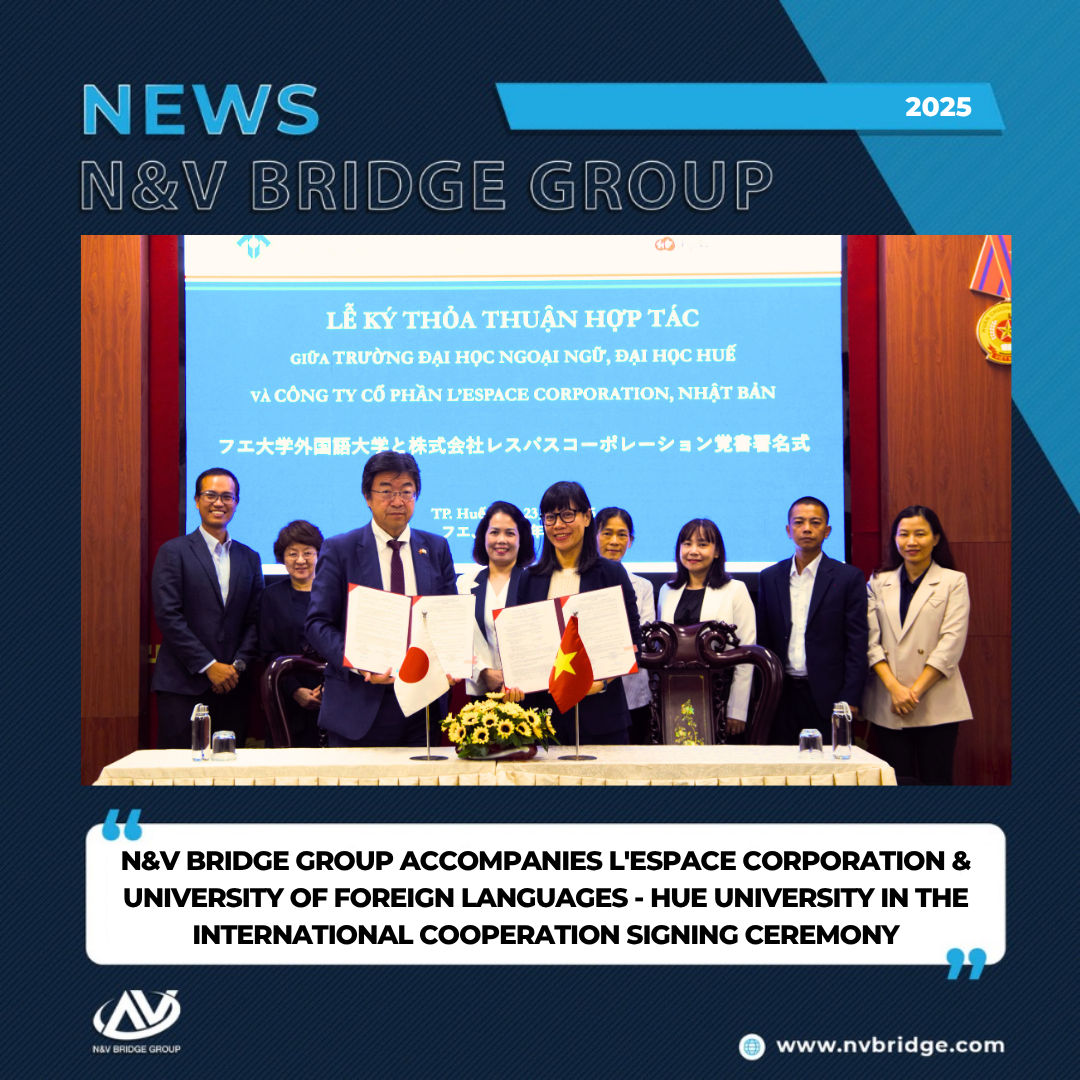 N&V BRIDGE GROUP ACCOMPANIES L'ESPACE CORPORATION & UNIVERSITY OF FOREIGN LANGUAGES - HUE UNIVERSITY IN THE INTERNATIONAL COOPERATION SIGNING CEREMONY