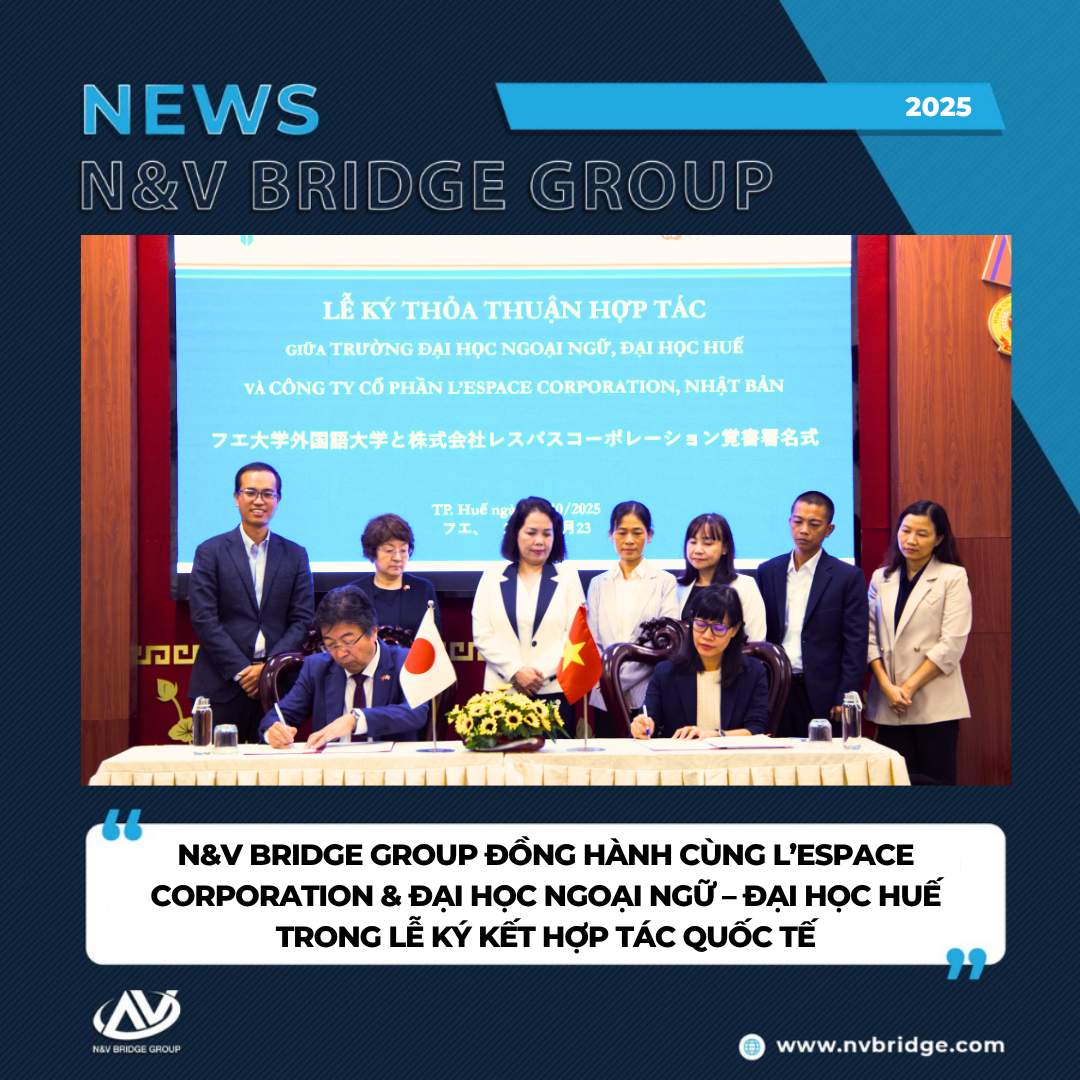 N&V BRIDGE GROUP ĐỒNG HÀNH CÙNG L’ESPACE CORPORATION & ĐẠI HỌC NGOẠI NGỮ – ĐẠI HỌC HUẾ TRONG LỄ KÝ KẾT HỢP TÁC QUỐC TẾ