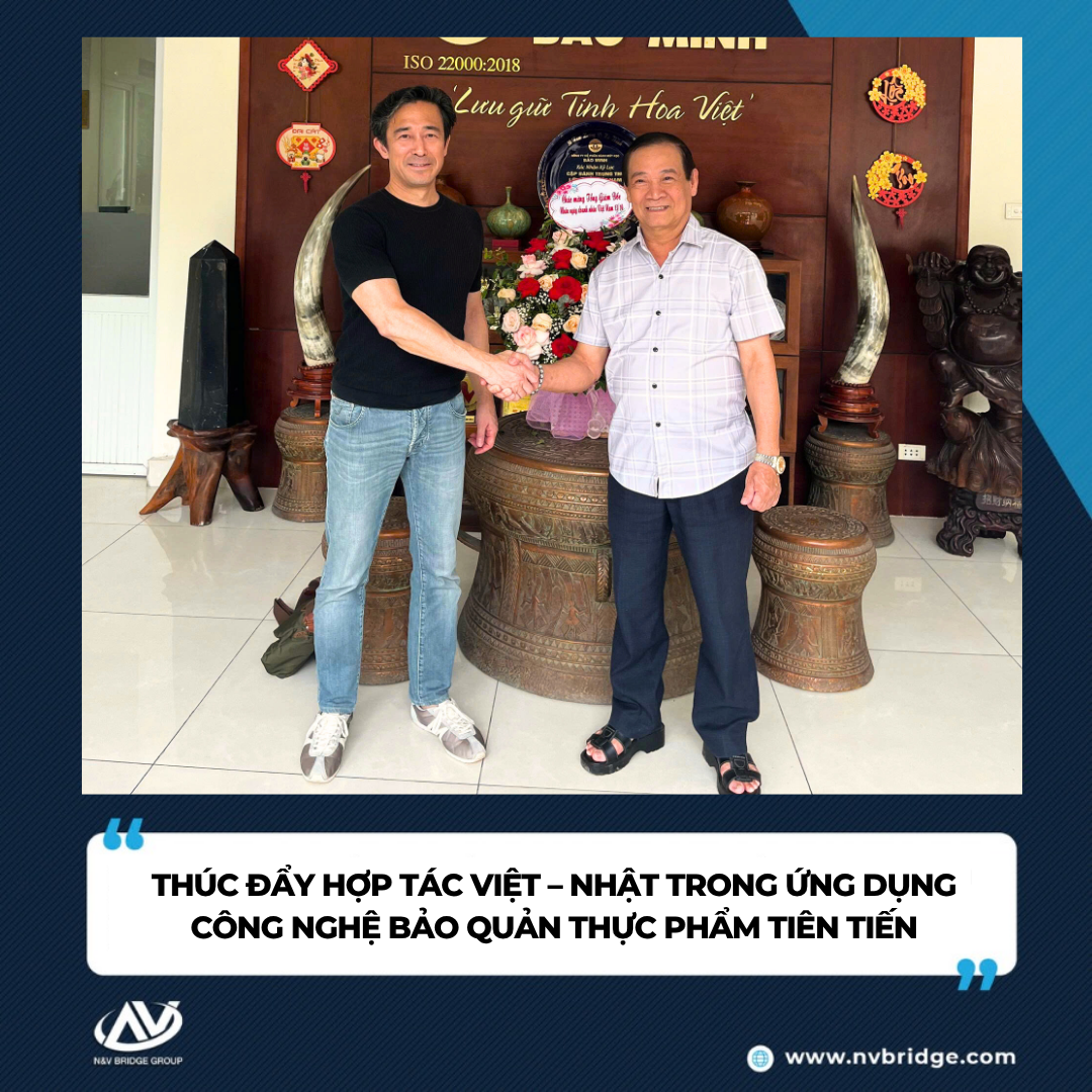 THÚC ĐẨY HỢP TÁC VIỆT – NHẬT TRONG ỨNG DỤNG CÔNG NGHỆ BẢO QUẢN THỰC PHẨM TIÊN TIẾN